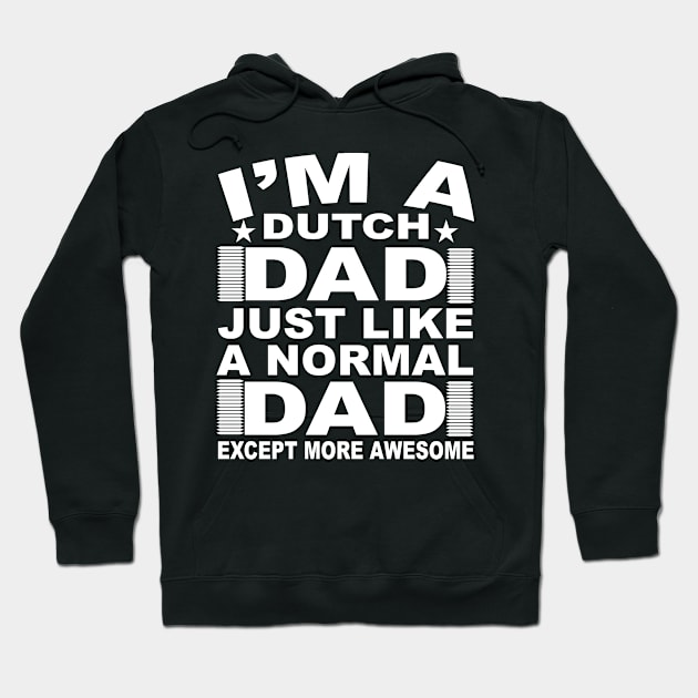 I'M A Dutch Dad Just Like A Normal Dad Except More Awesome, Gift Hoodie by CoApparel